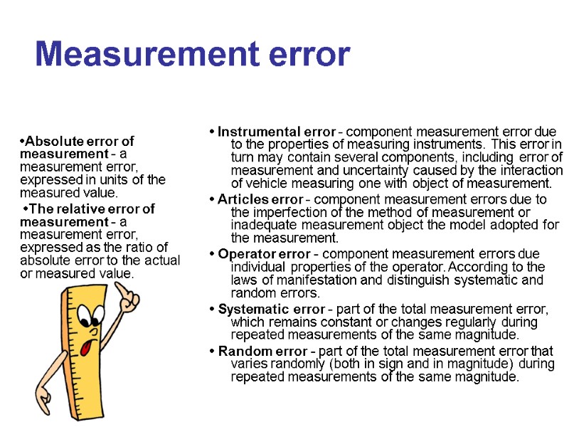 Measurement error  •Absolute error of measurement - a measurement error, expressed in units